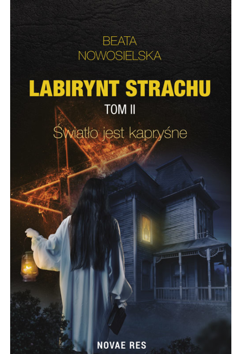 Labirynt strachu. Tom II. Światło jest kapryśne