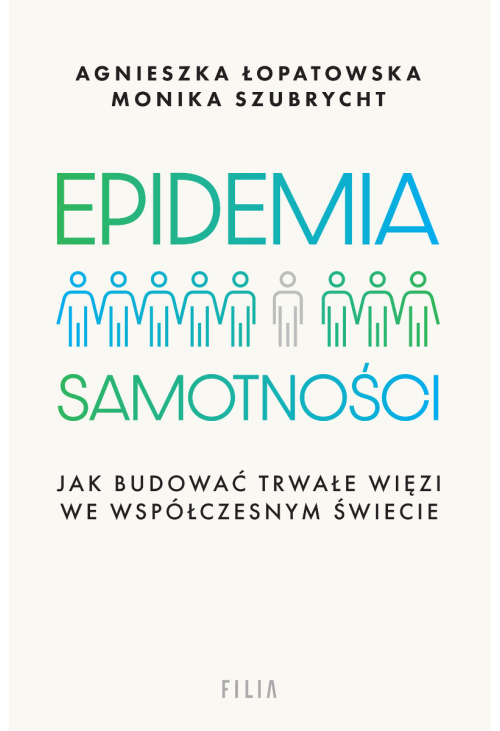 Epidemia samotności. Jak budować trwałe więzi we współczesnym świecie