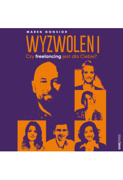 Wyzwoleni. Czy freelancing...