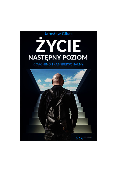 Życie. Następny poziom. Coaching transpersonalny