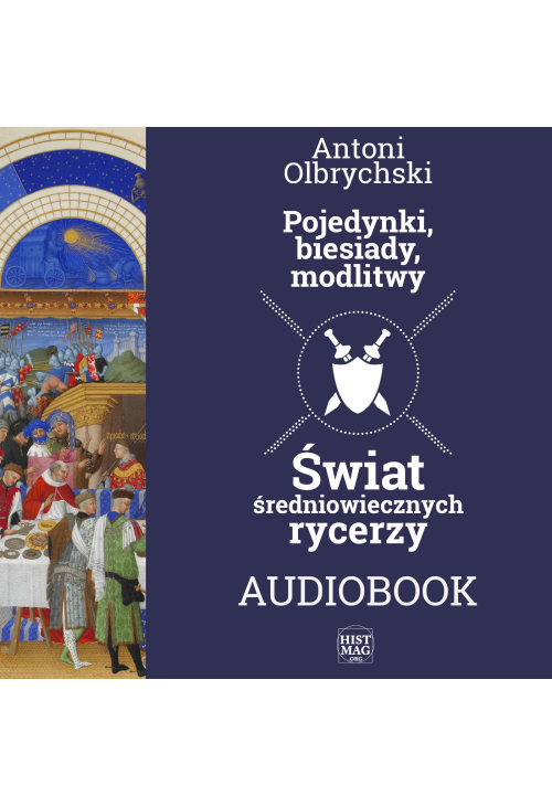 Pojedynki, biesiady, modlitwy. Świat średniowiecznych rycerzy