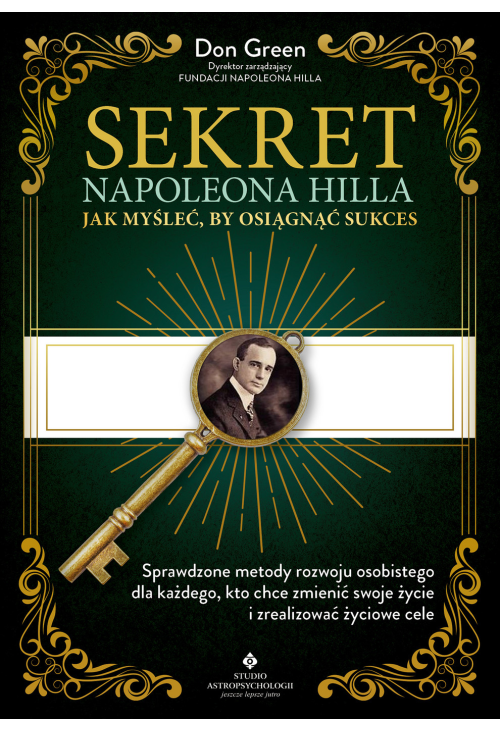 Sekret Napoleona Hilla - Jak myśleć, by osiągnąć sukces.