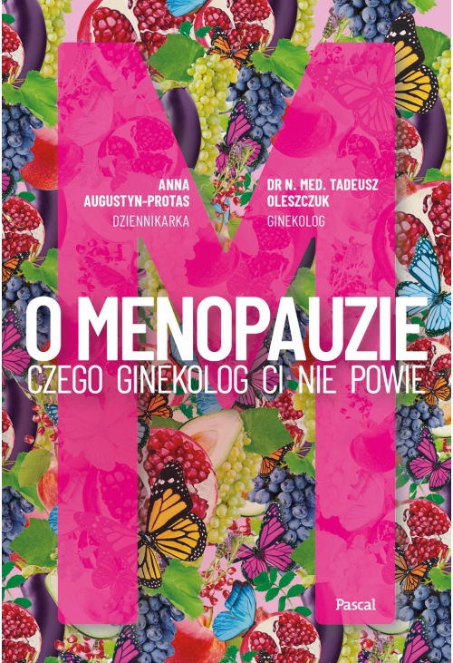 O menopauzie. Czego ginekolog Ci nie powie