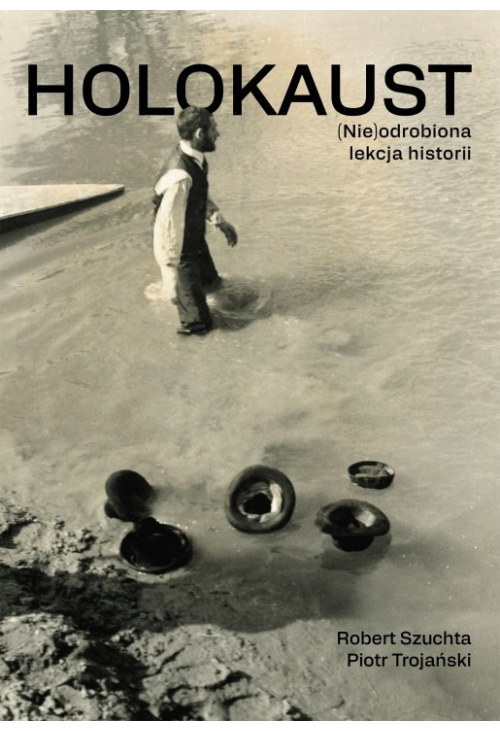 Holokaust. (Nie)odrobiona lekcja historii