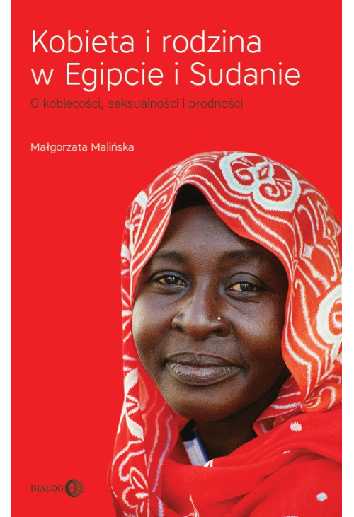 Kobieta i rodzina w Egipcie i Sudanie. O kobiecości, seksualności i płodności