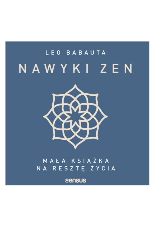 Nawyki zen. Mała książka na resztę życia