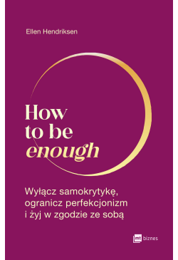 How to be enough. Wyłącz...