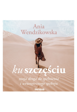 Ku szczęściu. Moja droga do...