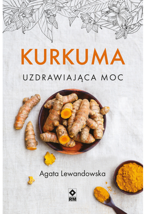 Kurkuma. Uzdrawiająca moc
