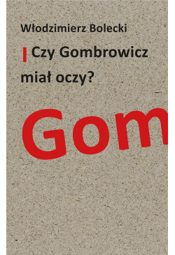 Czy Gombrowicz miał oczy?