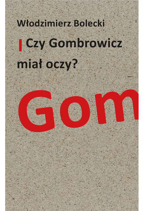 Czy Gombrowicz miał oczy?