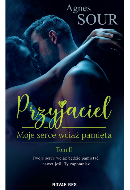 Przyjaciel. Tom 2. Moje serce wciąż pamięta