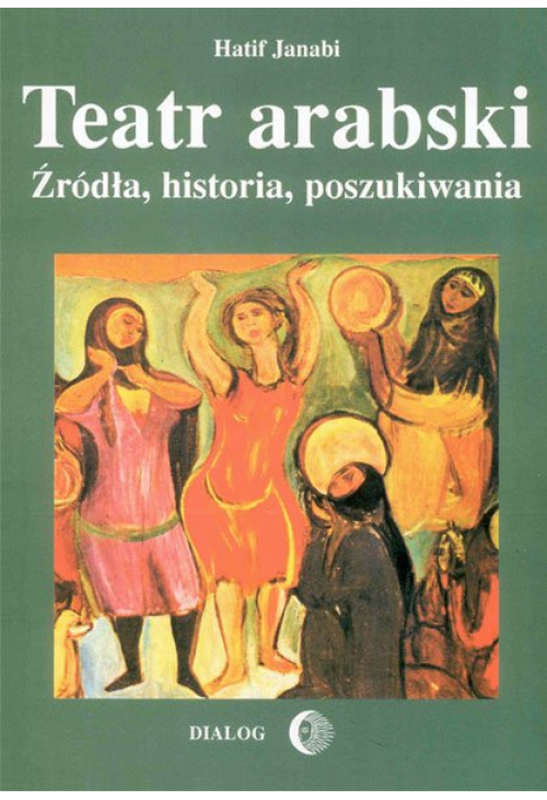 Teatr arabski. Źródła, historia, poszukiwania