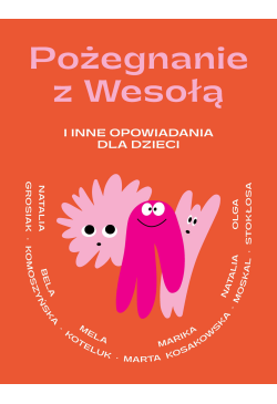 Pożegnanie z Wesolą i inne...