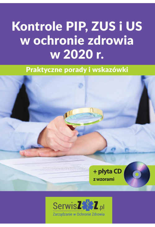 Kontrole PIP, ZUS i US w ochronie zdrowia w 2020 r. Praktyczne porady i wskazówki + płyta CD z wzorami