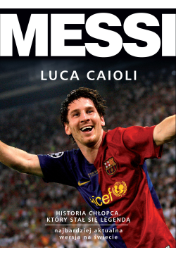 Messi. Historia chłopca,...