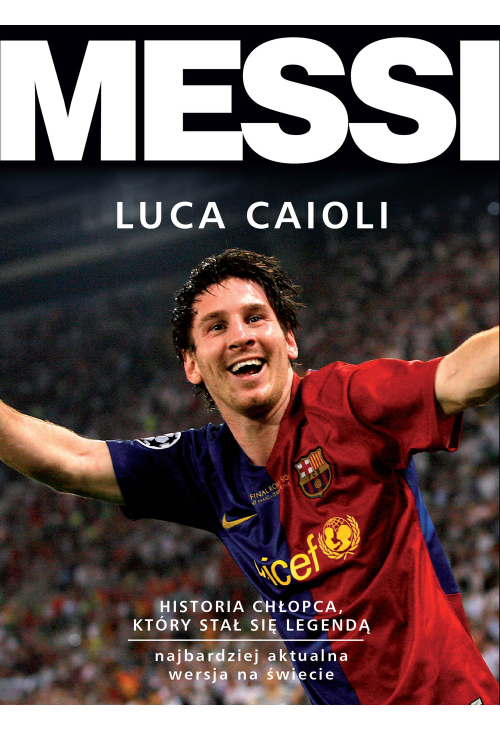 Messi. Historia chłopca, który stał się legendą