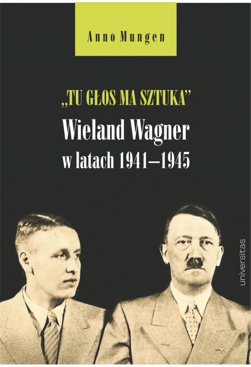 „Tu głos ma sztuka”. Wieland Wagner w latach 1941-1945