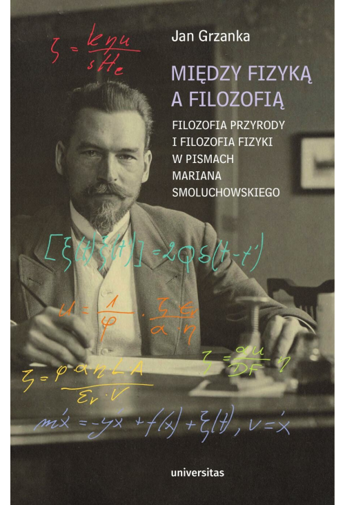 Między fizyką a filozofią. Filozofia przyrody i filozofia fizyki w pismach Mariana Smoluchowskiego