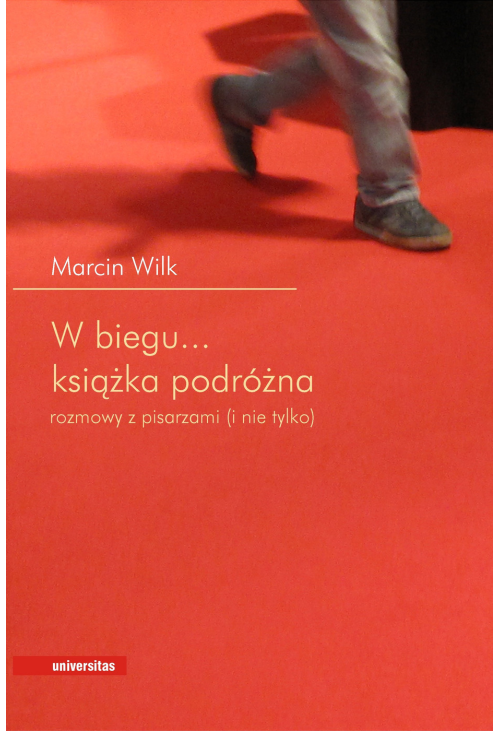 W biegu... Książka podróżna. Rozmowy z pisarzami (i nie tylko)