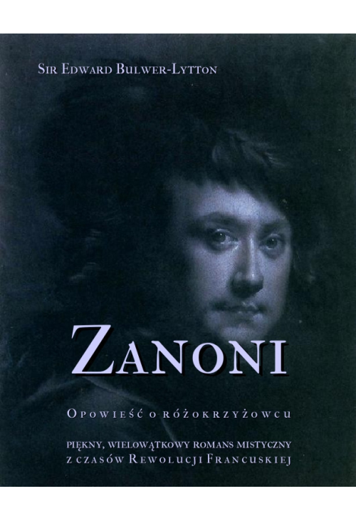 Zanoni. Opowieść o różokrzyżowcu. Piękny, wielowątkowy romans mistyczny z czasów Rewolucji Francuskiej