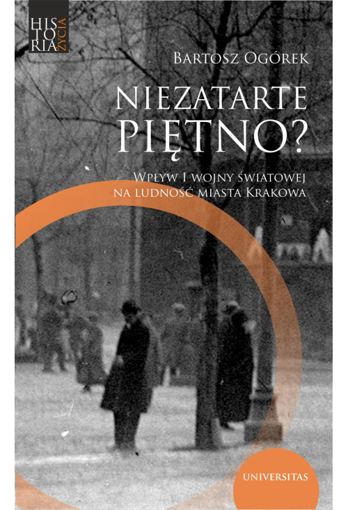 Niezatarte piętno? Wpływ I wojny światowej na ludność miasta Krakowa