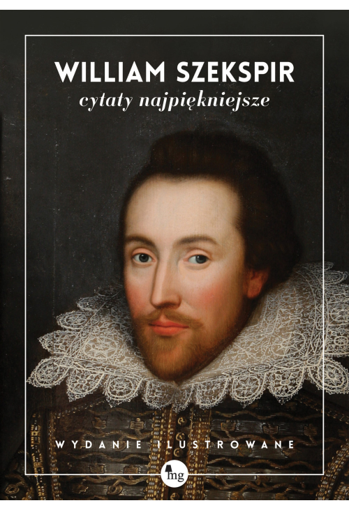 William Szekspir. Cytaty najpiękniejsze
