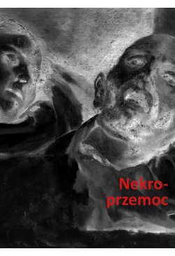 Nekroprzemoc. Polityka,...