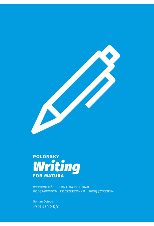 Polonsky Writing for Matura. Wypowiedź pisemna na poziomie podstawowym, rozszerzonym i dwujęzycznym