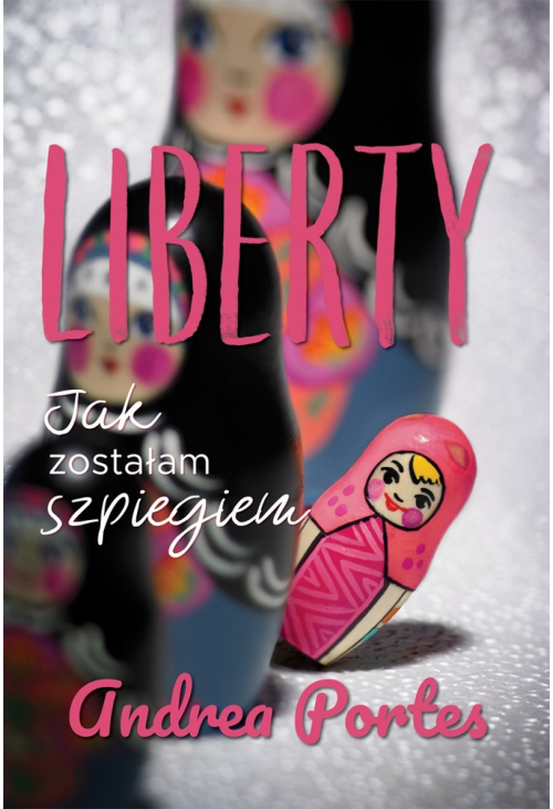 Liberty. Jak zostałam szpiegiem