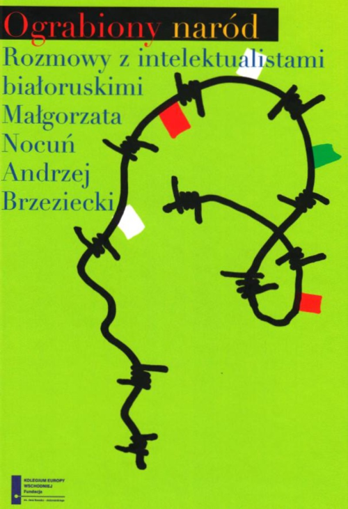 Ograbiony naród. Rozmowy z intelektualistami białoruskimi