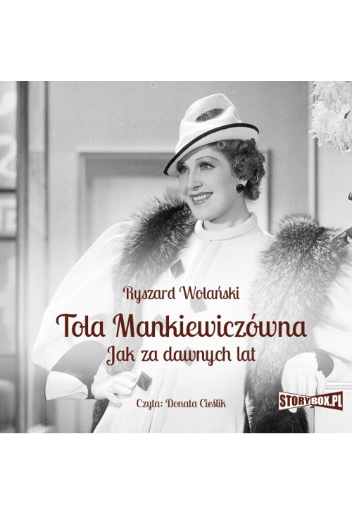 Tola Mankiewiczówna. Jak za dawnych lat