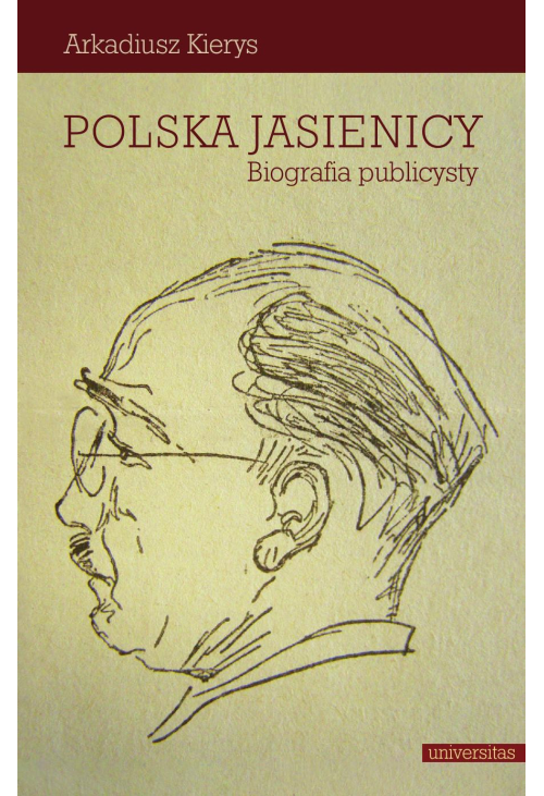 Polska Jasienicy. Biografia publicysty