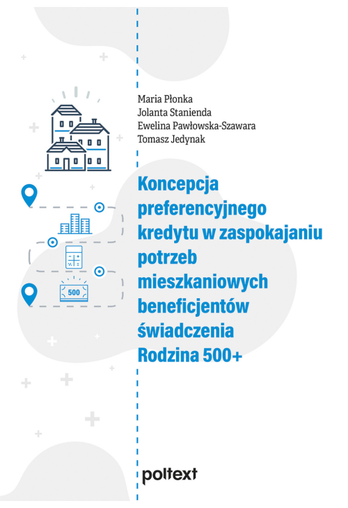 Koncepcja preferencyjnego kredytu w zaspokajaniu potrzeb mieszkaniowych beneficjentów świadczenia Rodzina 500+