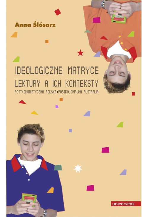 Ideologiczne matryce. Lektury a ich konteksty. Postkomunistyczna Polska - postkolonialna Australia