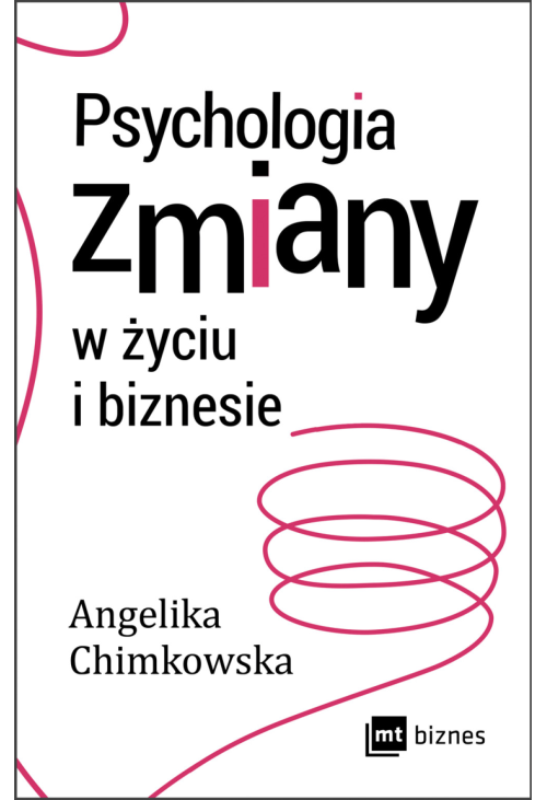 Psychologia zmiany w życiu i biznesie