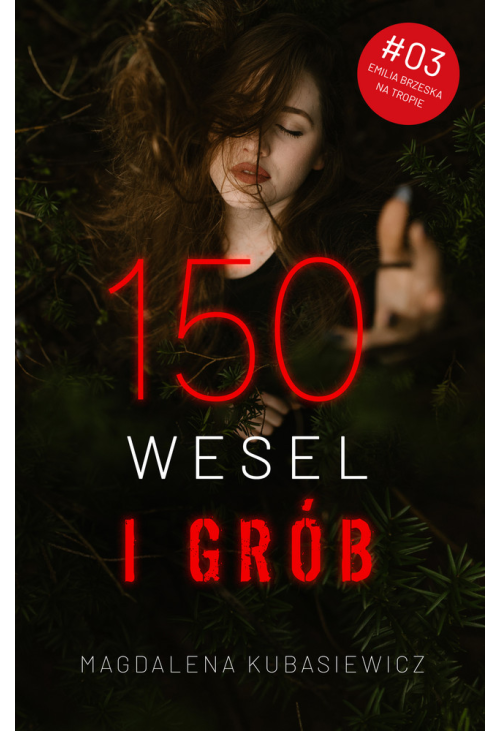 Emilia Brzeska na tropie. Tom 3. 150 wesel i grób