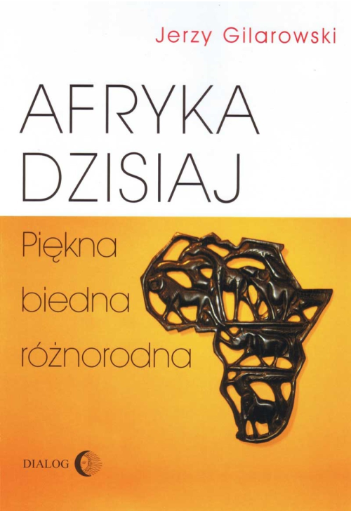 Afryka dzisiaj. Piękna, biedna, różnorodna