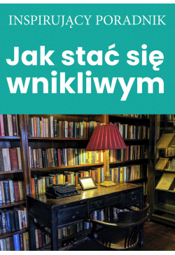 Jak stać się wnikliwym