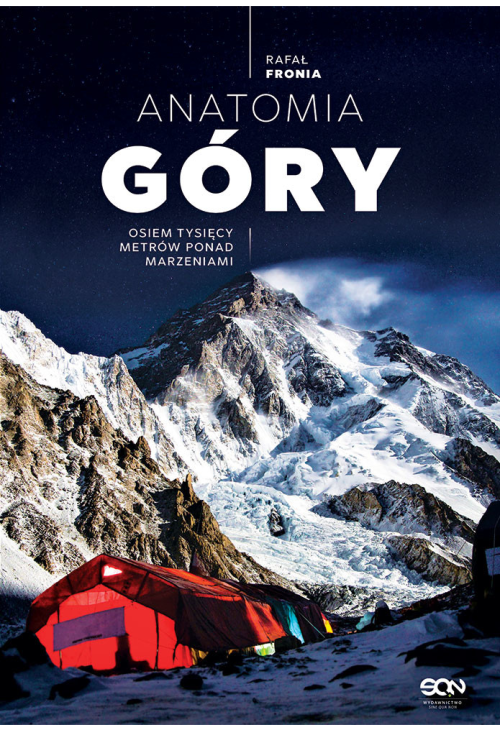 Anatomia Góry. Osiem tysięcy metrów ponad marzeniami