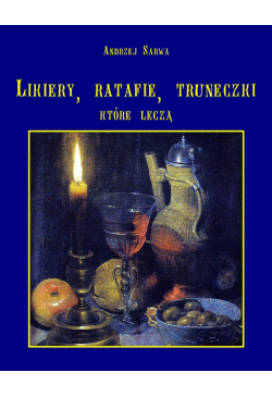 Lecznicze likiery, ratafie...