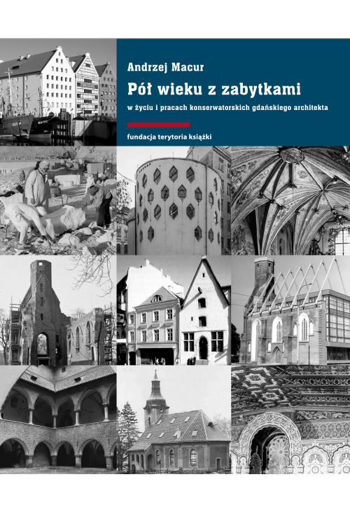 Pół wieku z zabytkami w życiu i pracach konserwatorskich gdańskiego architekta