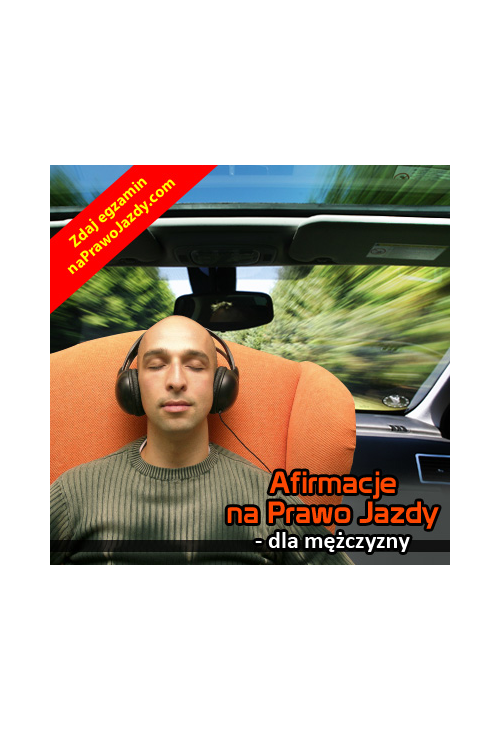Afirmacje na Prawo Jazdy - dla mężczyzny