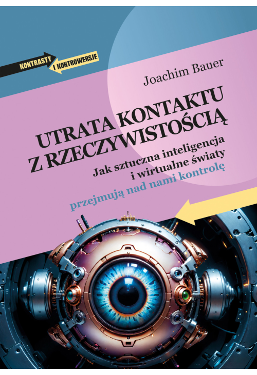Utrata kontaktu z rzeczywistością. Jak sztuczna inteligencja i wirtualne światy przejmują nad nami kontrolę
