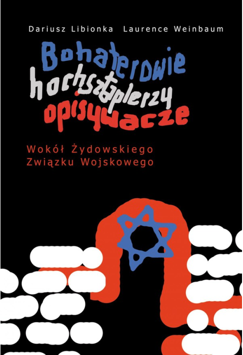 Bohaterowie, hochsztaplerzy, opisywacze. Wokół Żydowskiego Związku Wojskowego