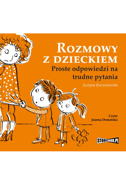 Rozmowy z dzieckiem. Proste odpowiedzi na trudne pytania