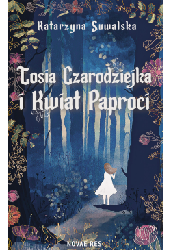 Tosia Czarodziejka i Kwiat...