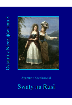 Ostatni z Nieczujów. Swaty...