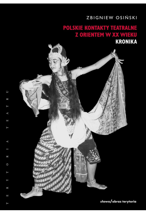 Polskie kontakty teatralne z Orientem w XX wieku. Część pierwsza: Kronika