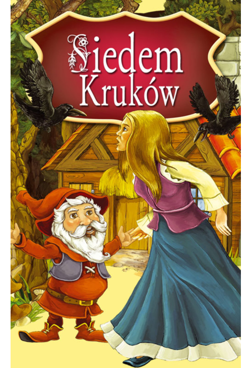 Siedem kruków. Najpiękniejsze Baśnie